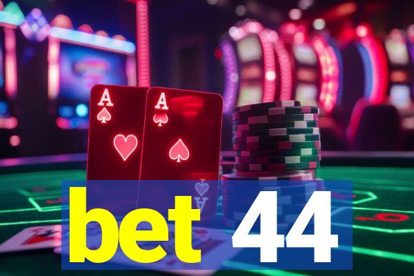 bet 44